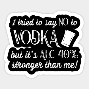 Funny Vodka is Stronger Than Me Quote Sticker